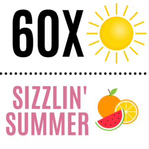 60 X Sizzlin Summer